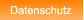 Datenschutz Datenschutz